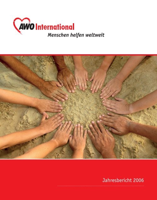 Jahresbericht 2006 Menschen helfen weltweit - AWO international