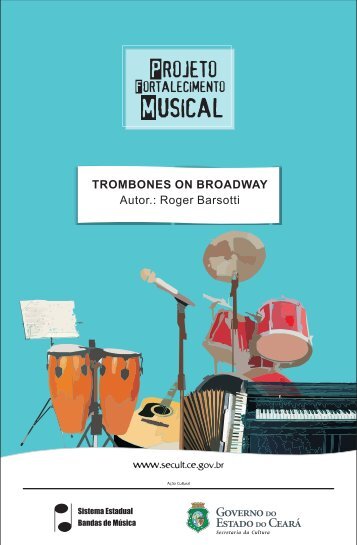 TROMBONES ON BROADWAY.MUS - Secretaria da Cultura do ...
