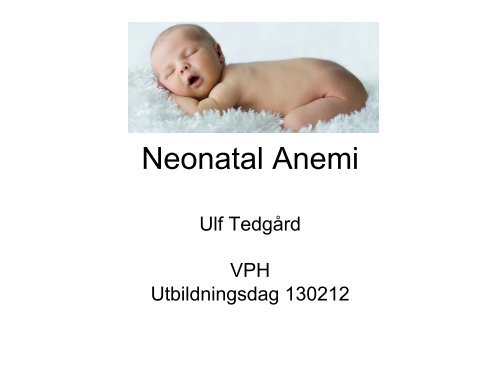 Neonatal anemi - Ulf TedgÃ¥rd - BLF