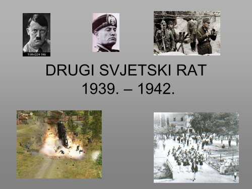 DRUGI SVJETSKI RAT 1939. – 1942.