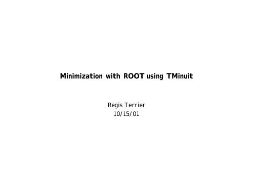 Minimization with ROOT using TMinuit - GLAST at SLAC