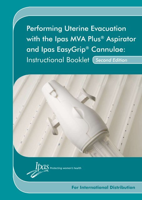 Performing Uterine Evacuation with the Ipas MVA Plus ... - IAWG