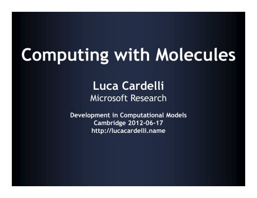 Computing with Molecules - Luca Cardelli