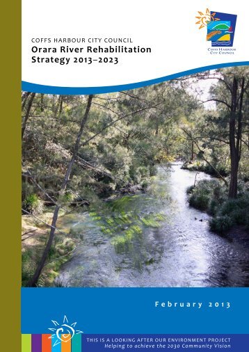 Orara River Rehabilitation Strategy 2013 –2023 - Coffs Harbour ...