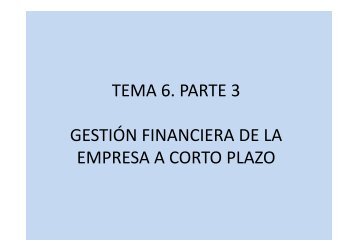 TEMA 6. PARTE 3 Ó GESTIÓN FINANCIERA DE LA EMPRESA A ...