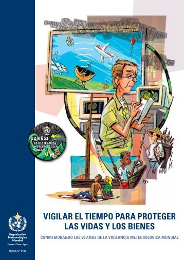 Vigilar el tiempo para proteger las Vidas y los ... - E-Library - WMO