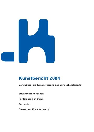 Kunstbericht 2004. Bericht über die Kunstförderung des ...