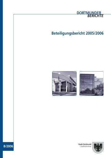 Beteiligungsbericht 2005/2006 Beteiligungsbericht ... - Dortmund.de