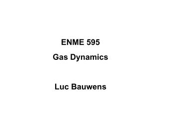 ENME 595 Gas Dynamics Luc Bauwens