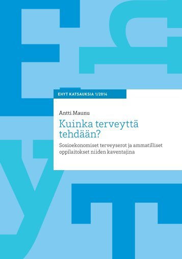 kuinkaterveyttatehdaan_ehyt_katsauksia_anttimaunu_1_2014