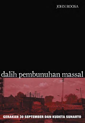 Dalih Pembunuhan Massal: Gerakan 30 September dan Kudeta ...