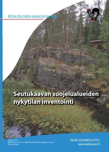 Seutukaavan suojelualueiden nykytilan inventointi - Keski-Suomen ...