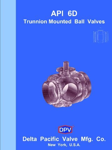 API 6D Trunnion Mounted Ball Valves - DELTA PACIFIC VALVE