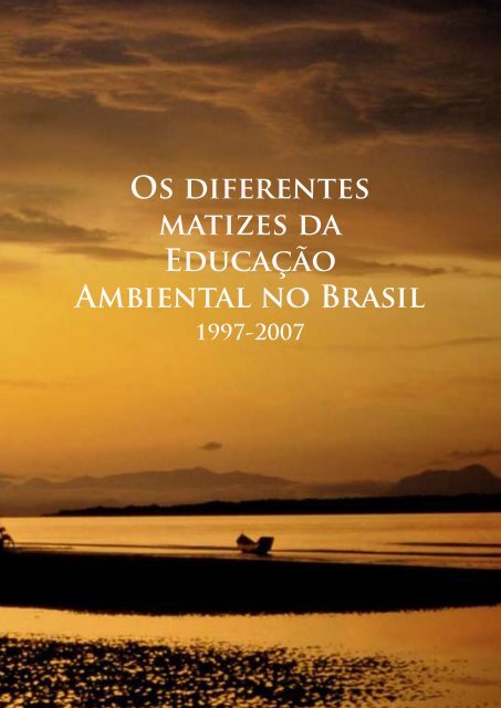 Os Diferentes Matizes da Educação Ambiental no Brasil - 1997/2007