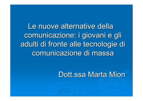 Le nuove alternative della comunicazione: i giovani e gli ... - E. Medea
