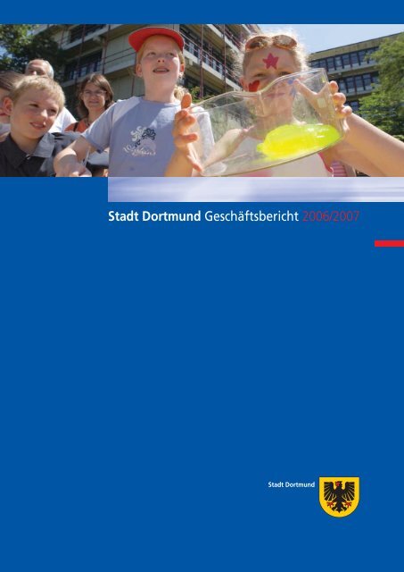 Stadt Dortmund Geschäftsbericht 2006/2007 - Dortmund.de