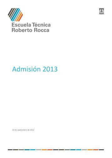 Admisión 2013 - Escuela Técnica Roberto Rocca