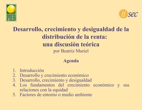 Desarrollo, crecimiento y desigualdad de la distribuciÃ³n de la ... - iisec