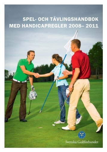 Spelhandbok+handicap_version 7:Spelhandbok_0711 - Golf.se