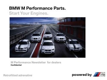 BMW M Performance Parts. Start Your Engines. Retrofitted adrenaline