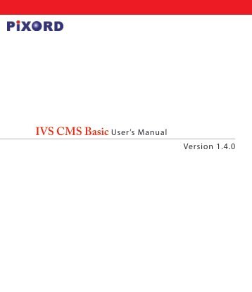 IVS CMS Basic User's Manual Version 1.4.0 - Pixord