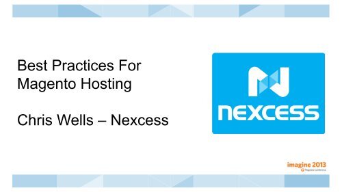 Best Practices For Magento Hosting Chris Wells â Nexcess