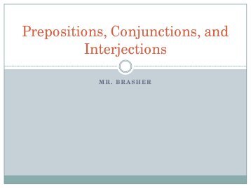 Prepositions, Conjunctions, and Interjections