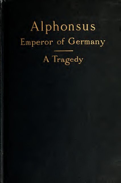 Alphonsus, emperor of Germany, reprinted in facsimile from the ...