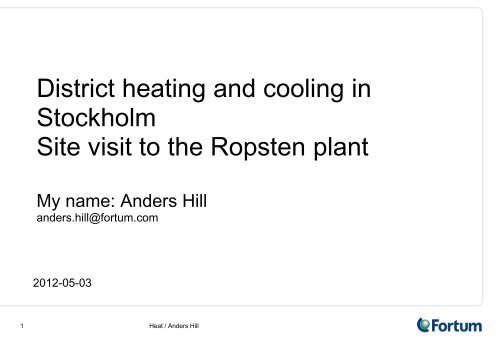 District heating and cooling in Stockholm Site visit to the ... - geo.power