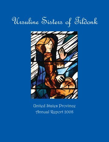 2008 Annual Report - Ursuline Sisters of Tildonk, US Province