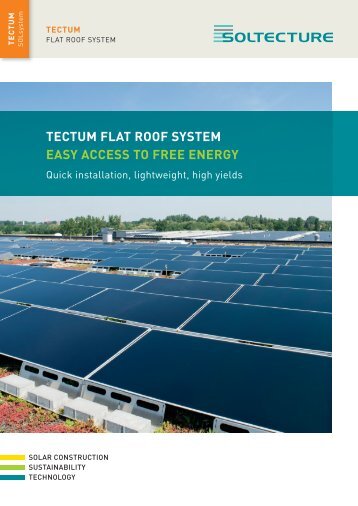TECTUM fLaT roof sysTEM Easy aCCEss To frEE ... - Soltecture GmbH