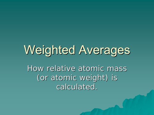 Weighted Averages and Relative Atomic Mass PowerPoint
