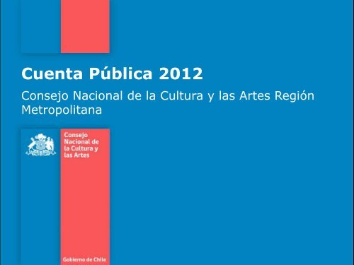 Presentación Cuenta Pública (pdf) - Consejo Nacional de la Cultura ...