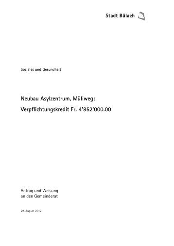 Neubau Asylzentrum, Müliweg; Verpflichtungskredit ... - Stadt Bülach