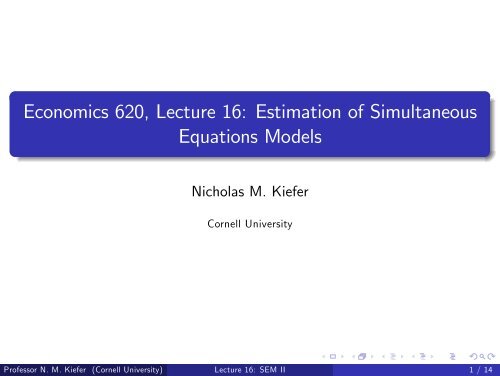 Economics 620, Lecture 16 - courses.cit.cornell.edu - Cornell ...
