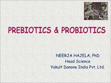 NEERJA HAJELA, PhD Head Science Yakult Danone ... - ILSI India