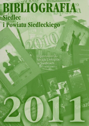 Bibliografia Siedlec i Powiatu Siedleckiego 2011 - Miejska ...