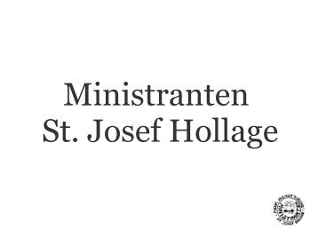 Eine PrÃ¤sentation, die uns âMinisâ - Ministranten St. Josef Hollage