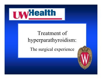 Treatment of Hyperparathyroidism: The Surgical ... - UW Health