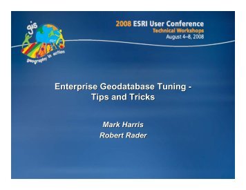 Enterprise Geodatabase Tuning - Tips and Tricks