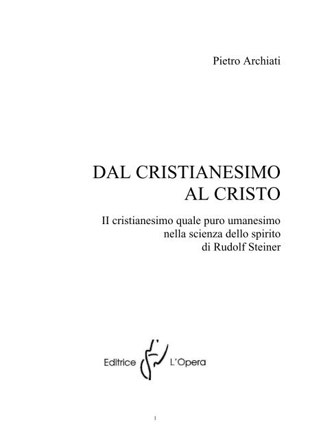 archiati - dal cristianesimo al cristo - cap. 1.pdf - Libera Conoscenza