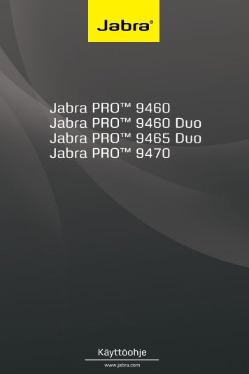 Jabra PRO™ 9460 Jabra PRO™ 9460 Duo Jabra PRO™ 9465 Duo ...