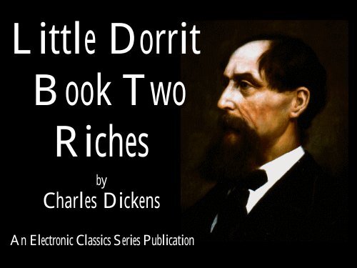 Little Dorrit, Book Two: Riches - Penn State University