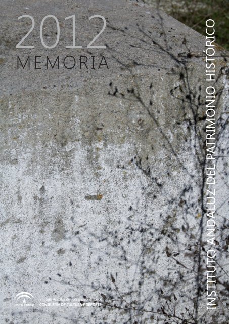 Memoria Anual 2012 - IAPH. Instituto Andaluz del Patrimonio Historico