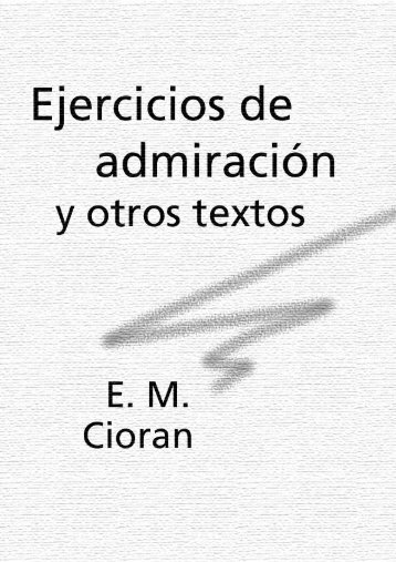 cioran-e-m-ejercicios-de-admiracion-y-otros-textos