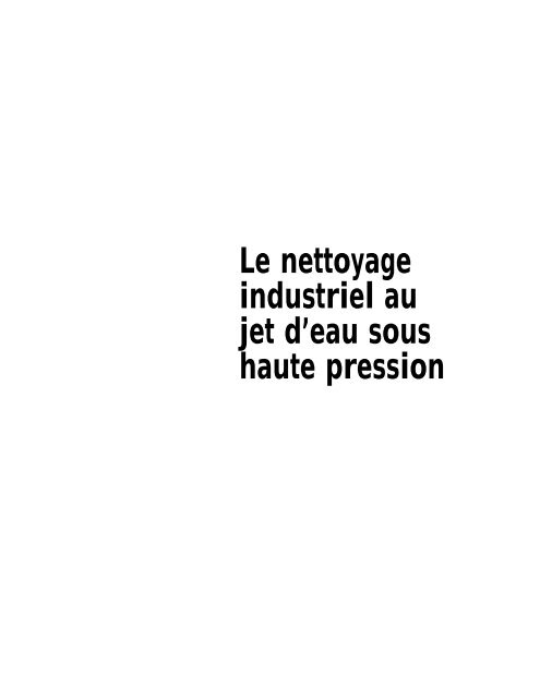 Le nettoyage industriel au jet d'eau sous haute pression - CSST