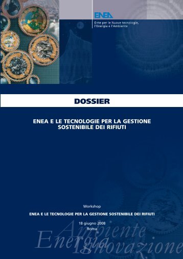 Dossier: "ENEA e le Tecnologie per la Gestione Sostenibile dei Rifiuti"