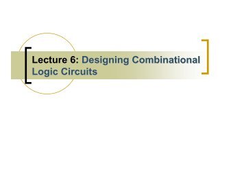Lecture 6: Designing Combinational Logic Circuits