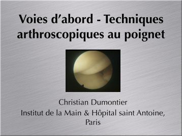 Arthroscopie Poignet Voies d'abord Ch. Dumontier - ClubOrtho.fr