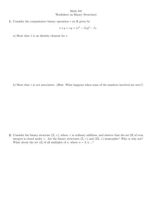 Math 331 Worksheet on Binary Structures 1. Consider the ...